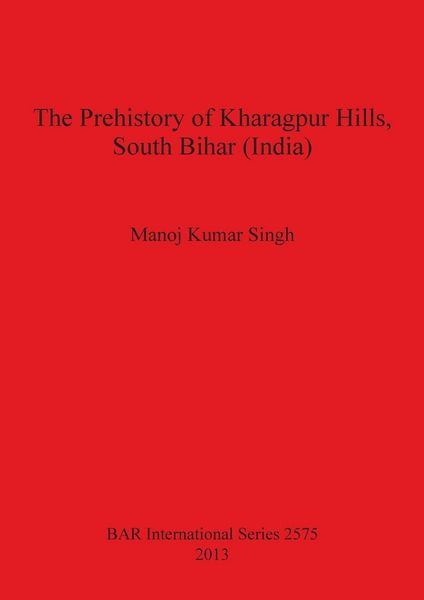 Produktbild: The Prehistory of Kharagpur Hills South Bihar (India)