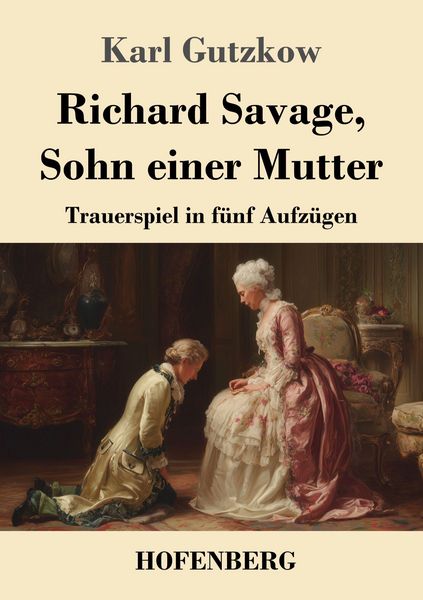 Richard Savage, Sohn einer Mutter, Taschenbuch von Karl Gutzkow, Henricus - Edition Deutsche Klassik, 9783743752184