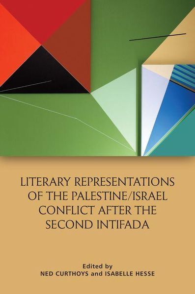 Produktbild: Literary Representations of the Palestine/Israel Conflict After the Second Intifada