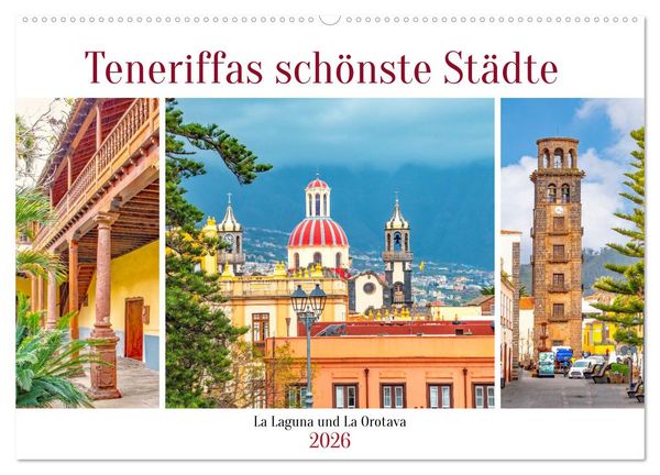 Teneriffas schönste Städte - La Laguna und La Orotava (Wandkalender 2026 DIN A2 quer), CALVENDO Monatskalender