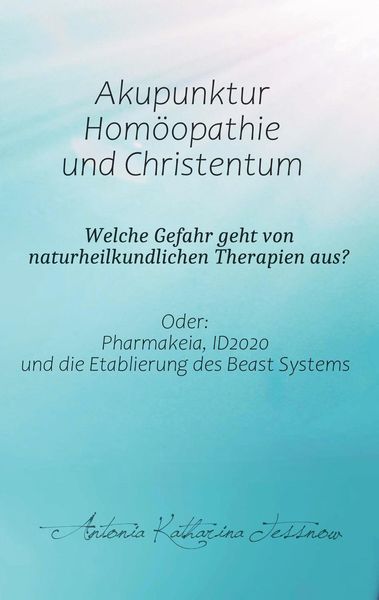 Produktbild: Akupunktur, Hom&ouml;opathie und Christentum - Welche Gefahr geht von naturheilkundlichen Therapien aus?