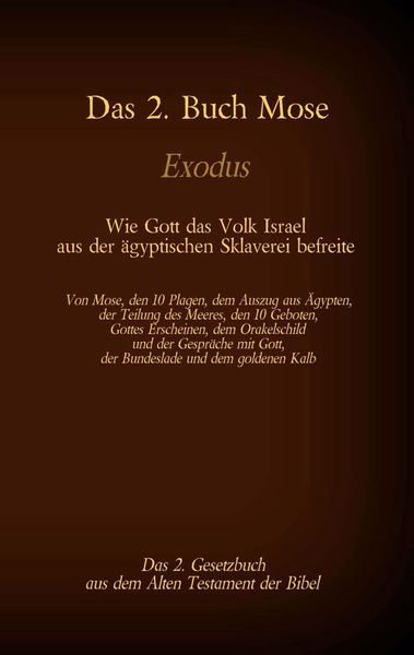 Produktbild: Das 2. Buch Mose, Exodus, das 2. Gesetzbuch aus der Bibel - Wie Gott das Volk Israel aus der &auml;gyptischen Sklaverei befreite