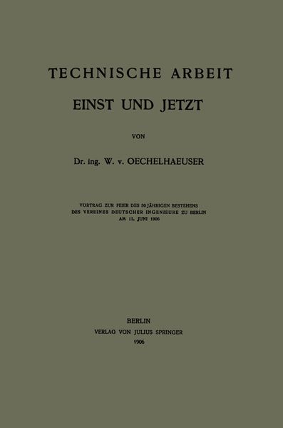 Technische Arbeit Einst und Jetzt, Taschenbuch von W. v. Oechelhaeuser, Springer Berlin, 9783642983467