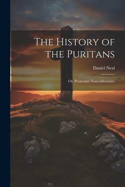 Produktbild: The History of the Puritans; or, Protestant Nonconformists;