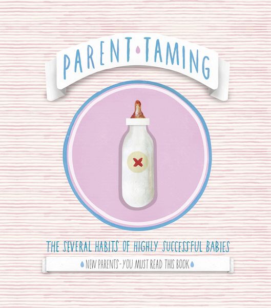 Produktbild: Parent Taming. the Several Habits of Highly Successful Babies