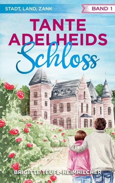 Tante Adelheids Schloss, Taschenbuch von Brigitte Teufl-Heimhilcher, BoD – Books on Demand, 9783741295577