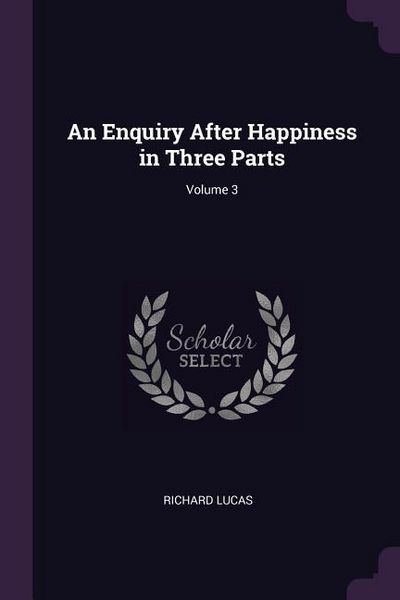 Produktbild: An Enquiry After Happiness in Three Parts; Volume 3