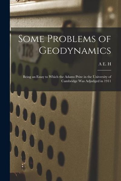 Produktbild: Some Problems of Geodynamics; Being an Essay to Which the Adams Prize in the University of Cambridge was Adjudged in 1911