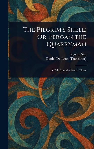 Produktbild: The Pilgrim's Shell; Or, Fergan the Quarryman