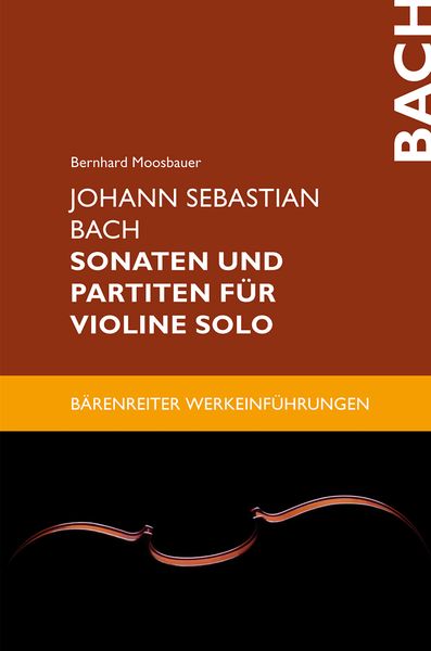Produktbild: Johann Sebastian Bach. Sonaten und Partiten f&uuml;r Violine solo