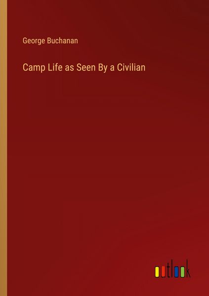 Produktbild: Camp Life as Seen By a Civilian