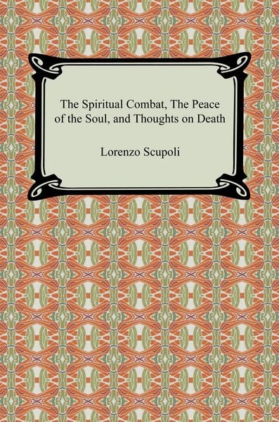 Produktbild: The Spiritual Combat, The Peace of the Soul, and Thoughts on Death