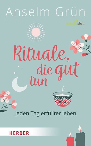 Rituale, die gut tun, Gebundene Ausgabe von Anselm Grün, Herder, 9783451393365