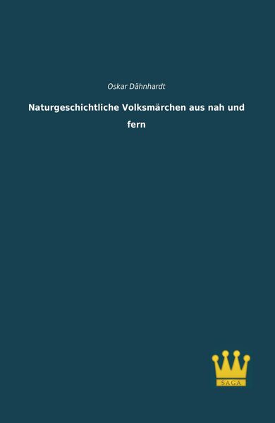 Naturgeschichtliche Volksmärchen aus nah und fern, Taschenbuch von Oskar Dähnhardt, Saga, 9783945007143