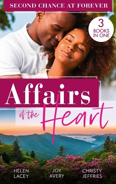 Produktbild: Affairs Of The Heart: Second Chance At Forever: A Kiss, a Dance & a Diamond / Soaring on Love / A Proposal for the Officer