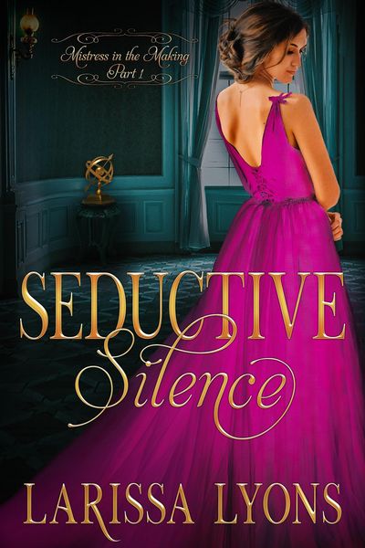 Produktbild: Seductive Silence: A Fun and Steamy Historical Regency (Mistress in the Making, #1)
