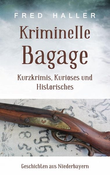 Kriminelle Bagage, Taschenbuch von Fred Haller, BoD – Books on Demand, 978-3-7597-3383-2