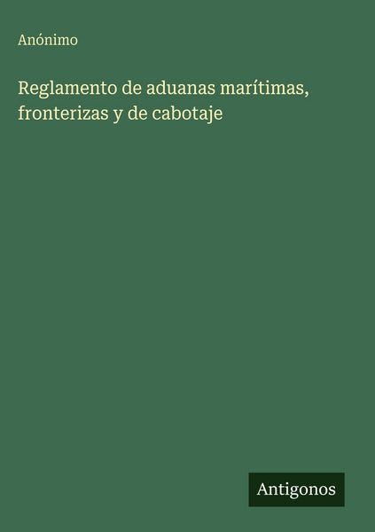 Produktbild: Reglamento de aduanas mar&iacute;timas, fronterizas y de cabotaje