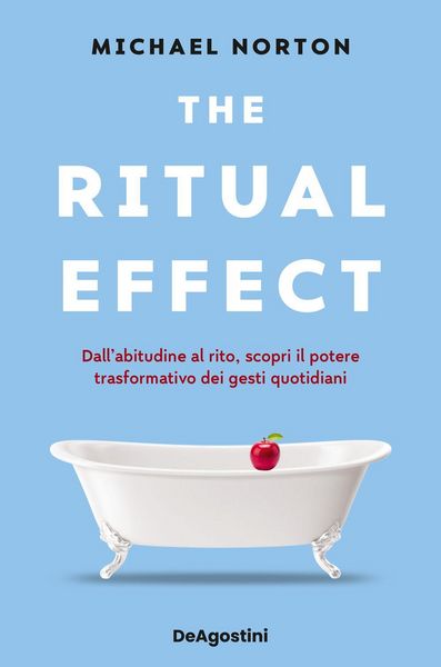 Produktbild: The ritual effect. Dall'abitudine al rito, scopri il potere trasformativo dei gesti quotidiani