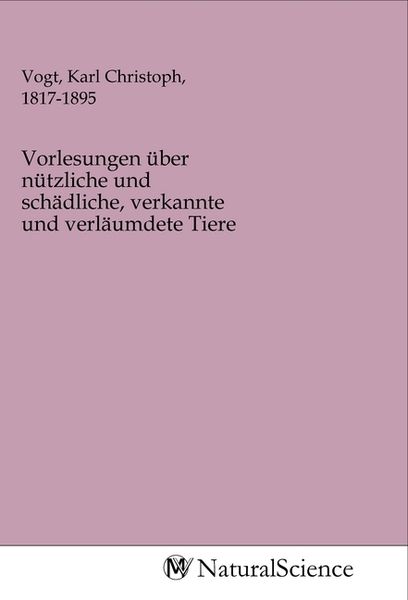 Produktbild: Vorlesungen &uuml;ber n&uuml;tzliche und sch&auml;dliche, verkannte und verl&auml;umdete Tiere