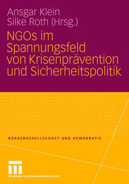 NGOs im Spannungsfeld von Krisenprävention und Sicherheitspolitik, Taschenbuch von Ansgar Klein , Silke Roth, VS Verlag für Sozialwissenschaften,