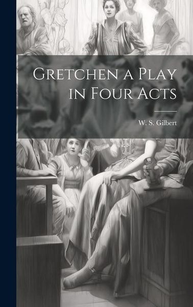 Produktbild: Gretchen a Play in Four Acts