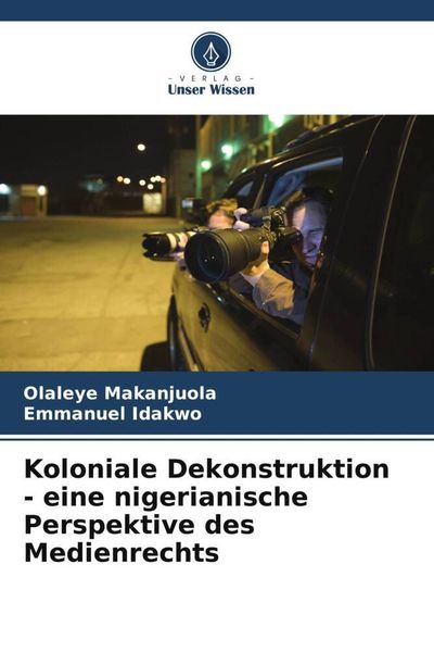 Produktbild: Koloniale Dekonstruktion - eine nigerianische Perspektive des Medienrechts