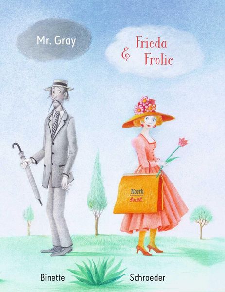 Mr. Gray and Frieda Frolic, Gebundene Ausgabe von Binette Schroeder, Pan macmillan Ltd., 9780735844735