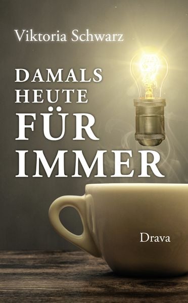 Produktbild: Damals, heute, f&uuml;r immer