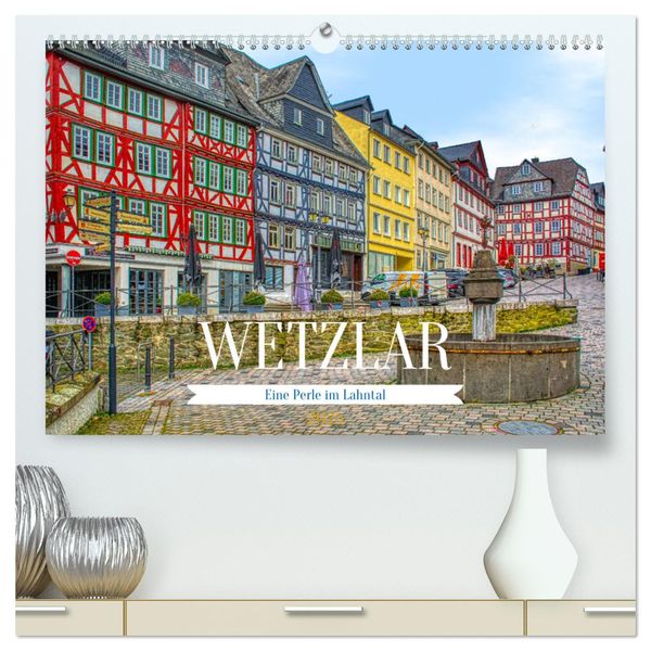 Wetzlar - Eine Perle im Lahntal (hochwertiger Premium Wandkalender 2025 DIN A2 quer), Kunstdruck in Hochglanz