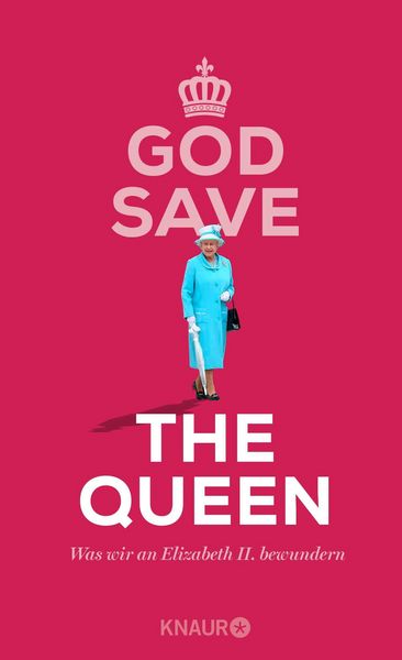 Produktbild: God Save the Queen. Was wir an Elizabeth II. bewundern