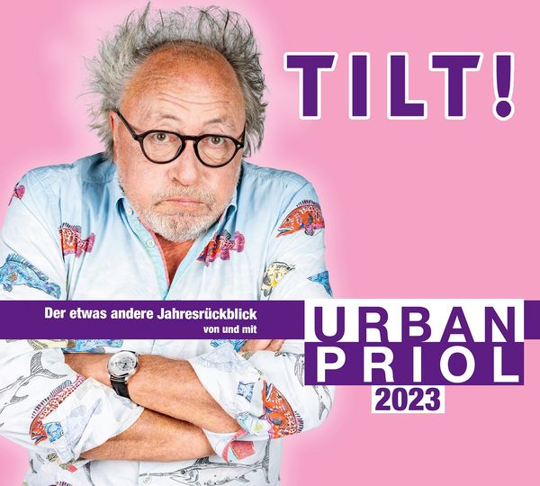 Tilt! 2023 - Der etwas andere Jahresrückblick von und mit Urban Priol