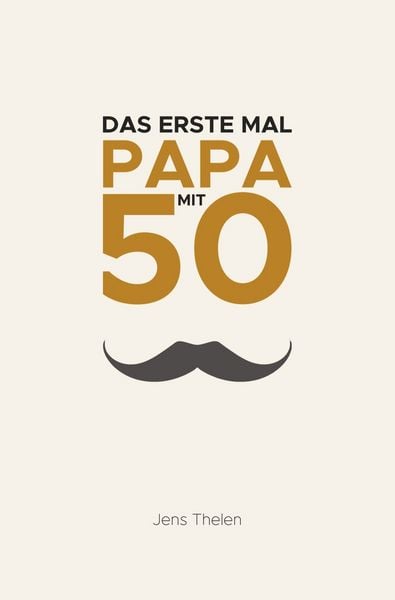 Das erste Mal Papa mit 50, Taschenbuch von Jens Thelen, Tolino Media, 9783819460241