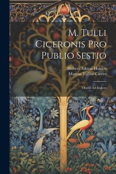 Produktbild: M. Tulli Ciceronis Pro Publio Sestio: Oratio Ad Iudices