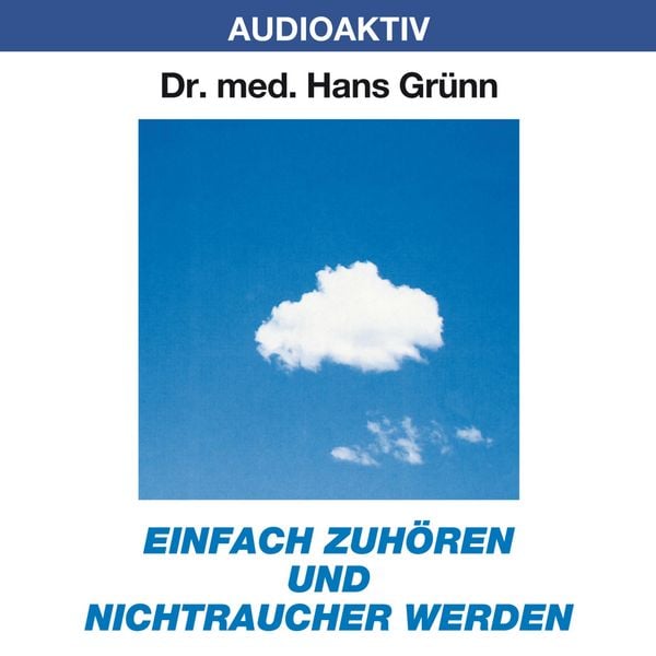 Einfach zuhören und Nichtraucher werden - Hans Grünn, Audio, 4018449032021