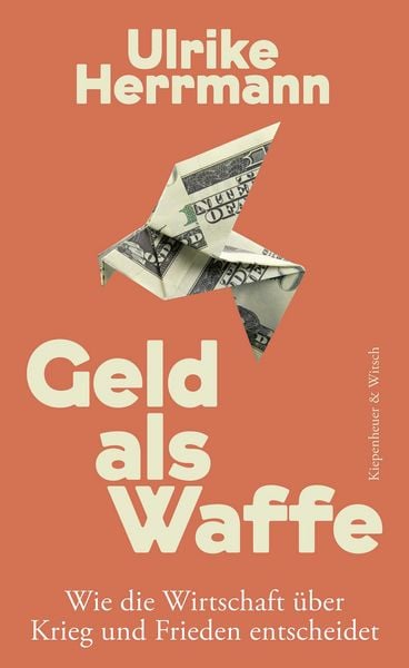 Geld als Waffe, Gebundene Ausgabe von Ulrike Herrmann, Kiepenheuer & Witsch, 9783462009613