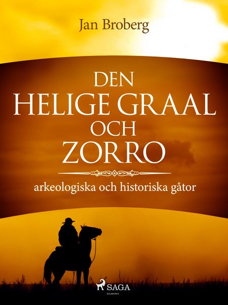 Produktbild: Den heliga Graal och Zorro : arkeologiska och historiska g&aring;tor