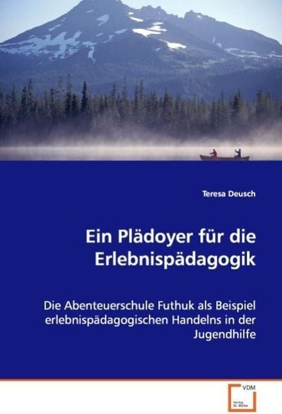 Deusch Teresa: Ein Plädoyer für die Erlebnispädagogik, Taschenbuch von Teresa Deusch, VDM, 9783836498852