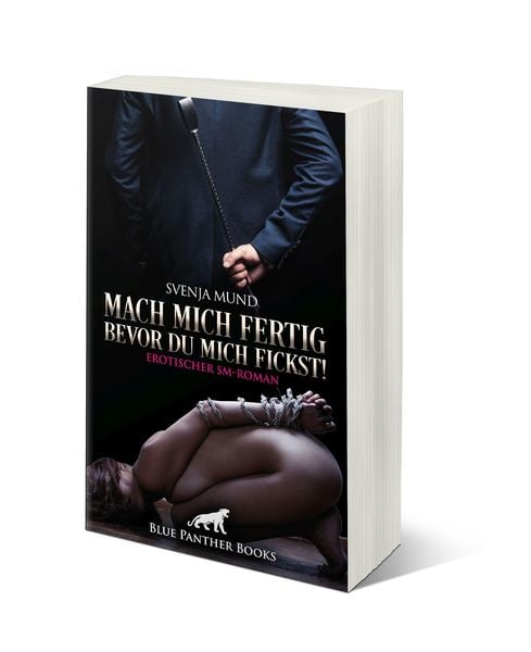 Produktbild: Mach mich fertig, bevor du mich fickst! Erotischer SM-Roman