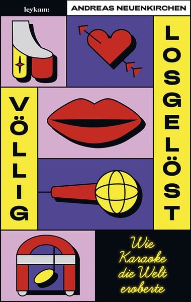 Produktbild: Völlig losgelöst - Wie Karaoke die Welt eroberte