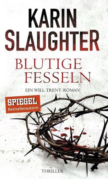 Blutige Fesseln / Will Trent - Georgia Bd. 8, Gebundene Ausgabe von Karin Slaughter, HarperCollins