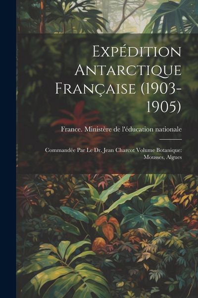 Produktbild: Exp&eacute;dition antarctique fran&ccedil;aise (1903-1905)
