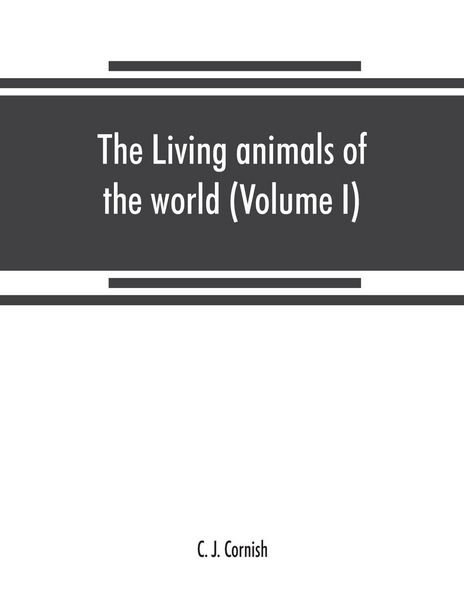 Produktbild: The living animals of the world, a popular natural history. An interesting description of beasts, birds, fishes, reptiles, insects, etc., with authent