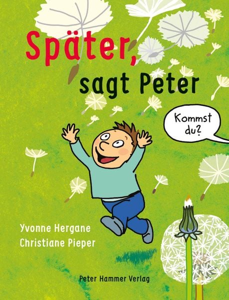 Später, sagt Peter, Gebundene Ausgabe von Yvonne Hergane, Peter Hammer Verlag, 9783779506454