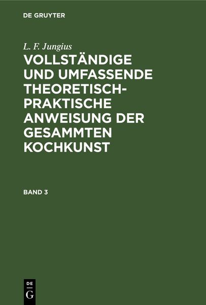 De Gruyter L. F. Jungius: Vollständige und umfassende theoretisch-praktische... / L. F. Jungius: Vollständige und umfassende theoretisch-praktische.... Band 3