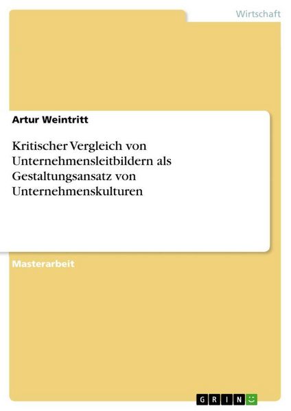 Produktbild: Kritischer Vergleich von Unternehmensleitbildern als Gestaltungsansatz von Unternehmenskulturen