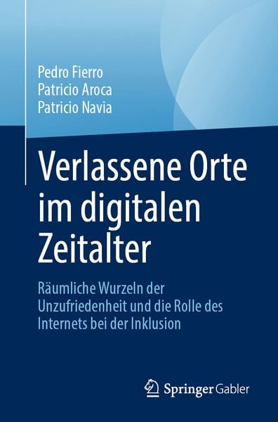 Verlassene Orte im digitalen Zeitalter, Taschenbuch von Pedro Fierro , Patricio Aroca , Patricio Navia, Springer, 9783032074874
