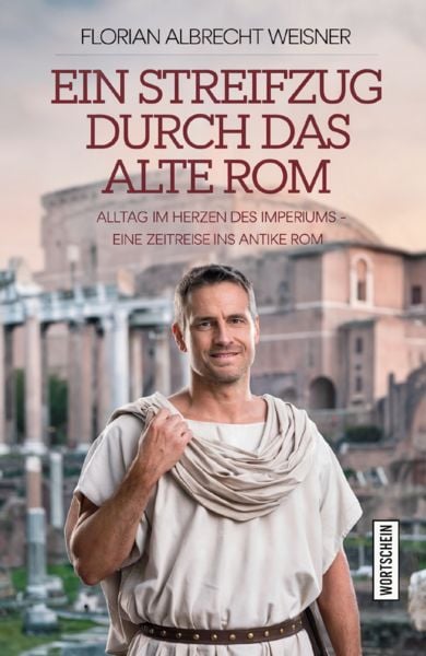Produktbild: Ein Streifzug durch das alte Rom: Alltag im Herzen des Imperiums