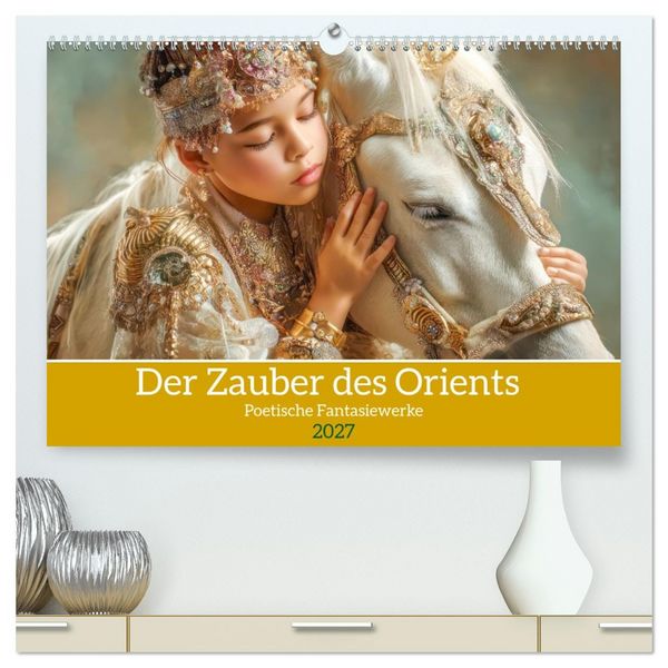 Produktbild: Der Zauber des Orients - Poetische Fantasiewerke (hochwertiger Premium Wandkalender 2027 DIN A2 quer), Kunstdruck in Hochglanz
