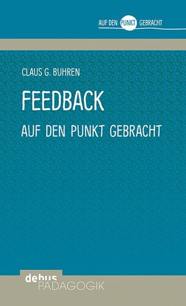 Feedback auf den Punkt gebracht, Paperback von Claus G. Buhren, Debus Pädagogik, 978-3-95414-139-5